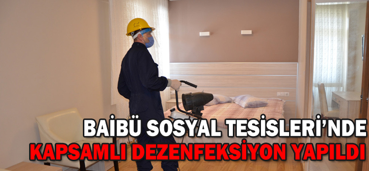 BAİBÜ SOSYAL TESİSLERİ’NDE KAPSAMLI DEZENFEKSİYON YAPILDI