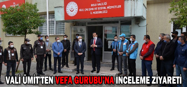 Vali Ümit’ten Vefa Grubu’na İnceleme Ziyareti