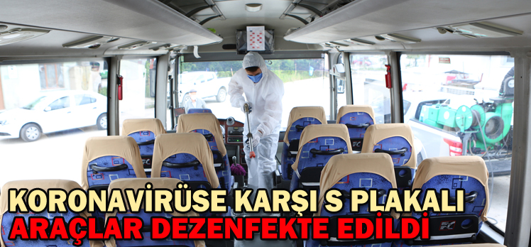 Koronavirüse karşı S plakalı servis araçları dezenfekte edildi