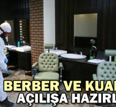 BERBER VE KUAFÖRLER AÇILIŞA HAZIRLANIYOR