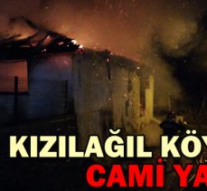 KIZILAĞIL KÖYÜNDE CAMİ YANGINI