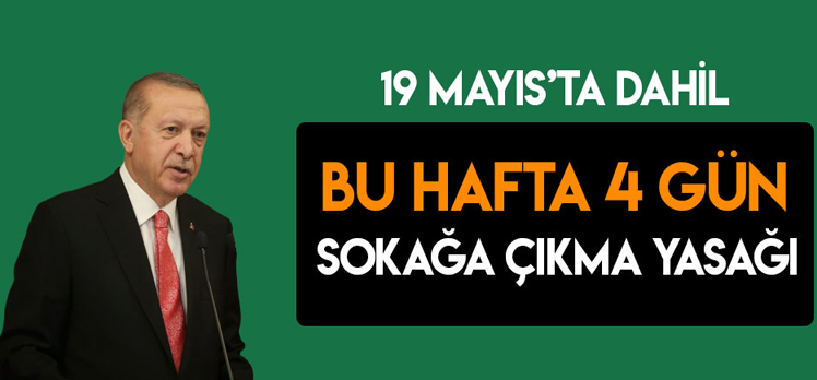 16-19 Mayıs arası sokağa çıkma yasağı geldi