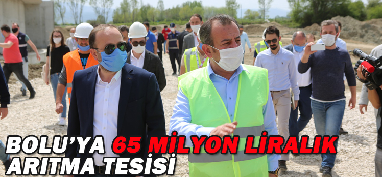 BOLU’YA 65 MİLYON LİRALIK ARITMA TESİSİ