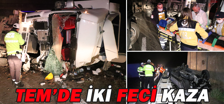 TEM’DE İKİ FECİ KAZA