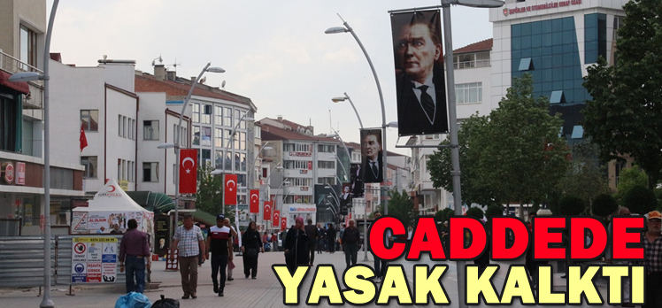 CADDEDE YASAK KALKTI