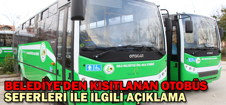 BELEDİYE’DEN KISITLANAN OTOBÜS SEFERLERİ İLE İLGİLİ AÇIKLAMA