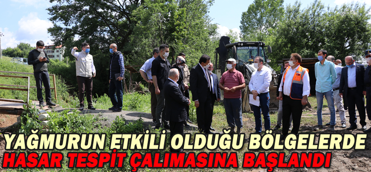 YAĞMURUN ETKİLİ OLDUĞU BÖLGELERDE HASAR TESPİT ÇALIMASINA BAŞLANDI