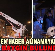 KENDİSİNDEN HABER ALINAMAYAN KADIN EVİNDE BAYGIN BULUNDU