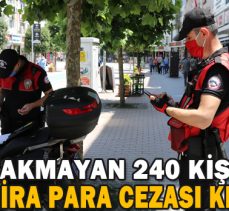 Bolu’da maske takmayan 240 kişiye  para cezası kesildi