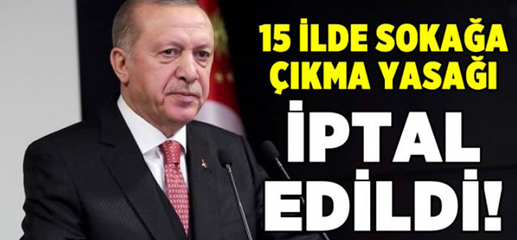 Cumhurbaşkanı Erdoğan sokağa çıkma yasağını iptal etti