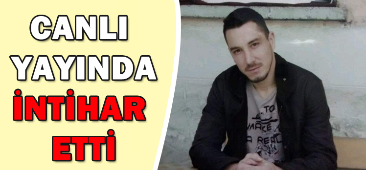 CANLI  YAYINDA İNTİHAR  ETTİ