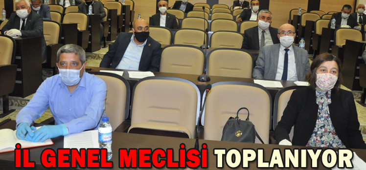 İL GENEL MECLİSİ TOPLANIYOR