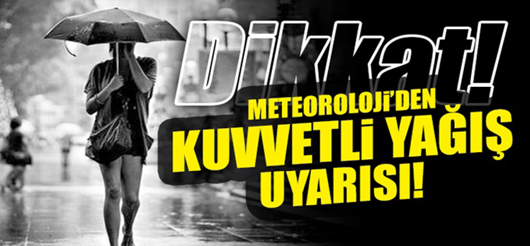 Meteorolojiden kuvvetli yağış uyarısı