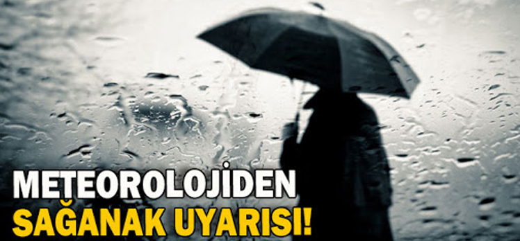 Meteorolojiden sağanak uyarısı