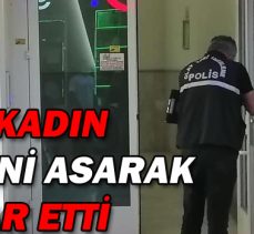 GENÇ KADIN KENDİNİ ASARAK İNTİHAR ETTİ