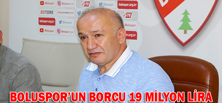 BOLUSPOR’UN BORCU 19 MİLYON LİRA