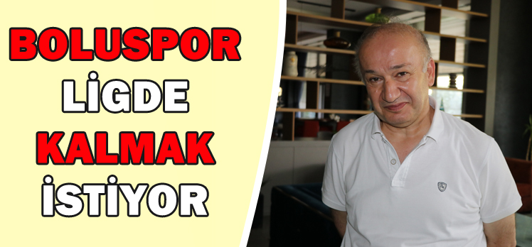 BOLUSPOR LİGDE KALMAK İSTİYOR