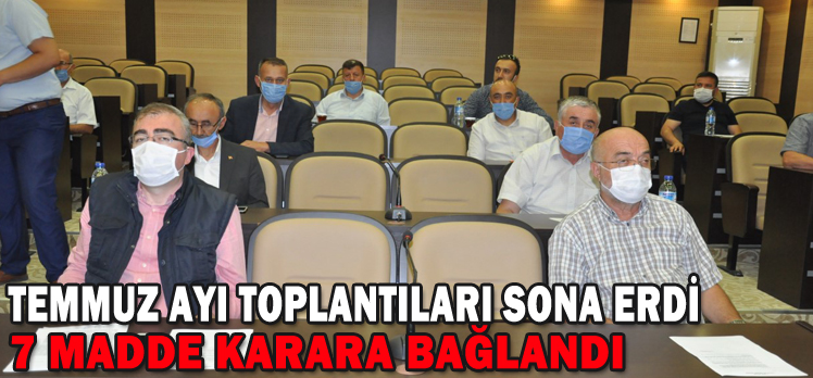 TEMMUZ AYI TOPLANTILARI SONA ERDİ