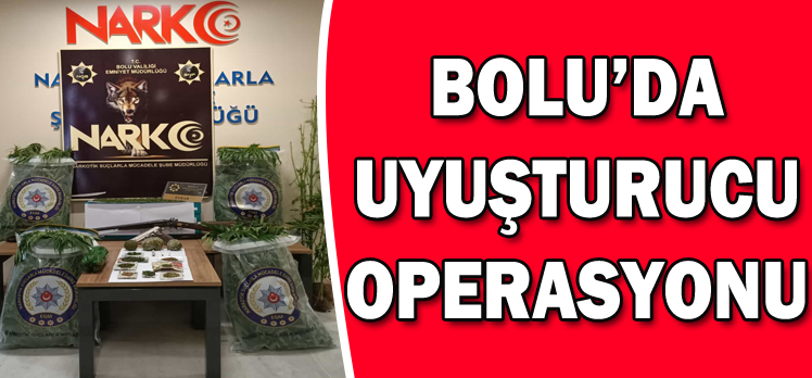 Bolu’da Uyuşturucu Operasyonu