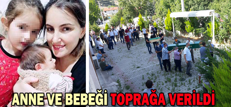 ANNE VE BEBEĞİ TOPRAĞA VERİLDİ