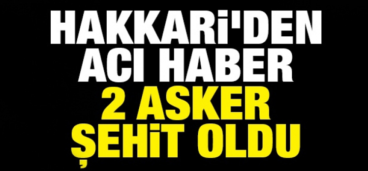 Hakkari’den Acı Haber!.. 2 Askerimiz Şehit Oldu