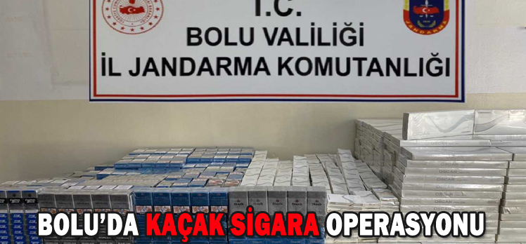 BOLU’DA KAÇAK SİGARA OPERASYONU