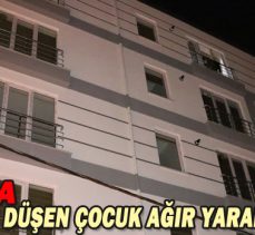 BOLU’DA BALKONDAN DÜŞEN ÇOCUK AĞIR YARALANDI