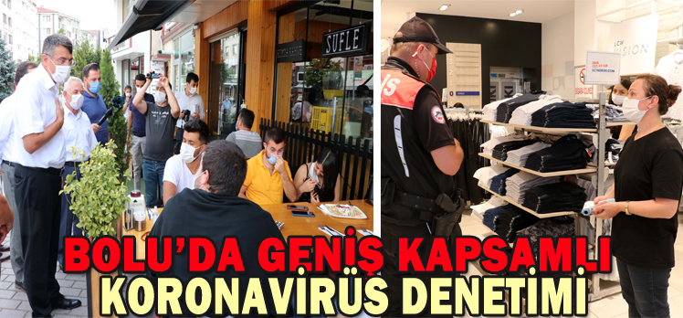 BOLU’DA GENİŞ KAPSAMLI KORONAVİRÜS DENETİMİ