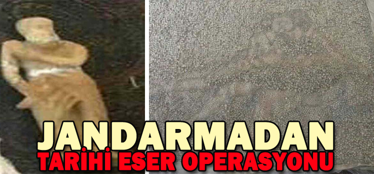 JANDARMADAN TARİHİ ESER OPERASYONU