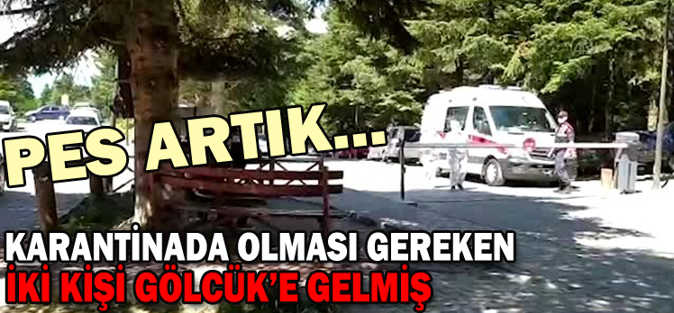 Ankara’da karantinada olması gereken 2 kişi gölcük’te yakalandı