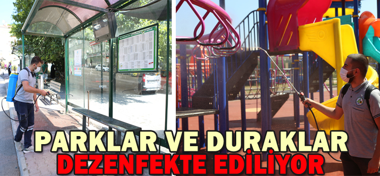 PARKLAR VE DURAKLAR DEZENFEKTE EDİLİYOR