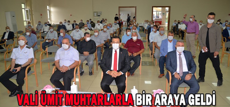 VALİ ÜMİT MUHTARLARLA BİR ARAYA GELDİ