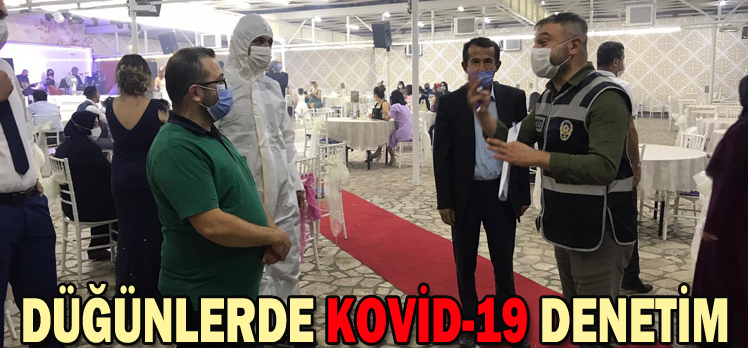 DÜĞÜNLERDE KOVİD-19 DENETİM