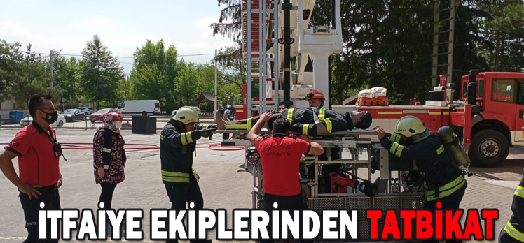 İTFAİYE EKİPLERİNDEN TATBİKAT