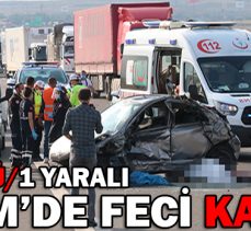 TEM’DE FECİ KAZA: 1 ÖLÜ/ 1 YARALI