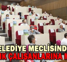 BELEDİYE MECLİSİNDEN SAĞLIK ÇALIŞANLARINA MÜJDE