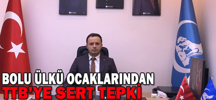 BOLU ÜLKÜ OCAKLARINDAN   TTB’YE SERT TEPKİ