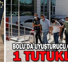 BOLU’DA UYUŞTURUCU OPERASYONU