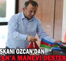 BELEDİYE BAŞKANI ÖZCAN’DAN AZERBAYCAN’A MANEVİ DESTEK