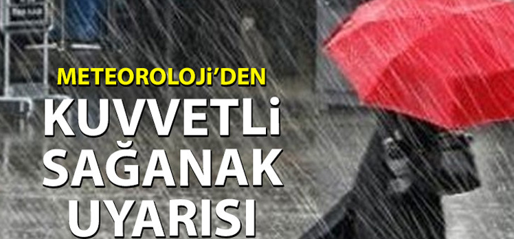 Meteorolojiden kuvvetli sağanak uyarısı