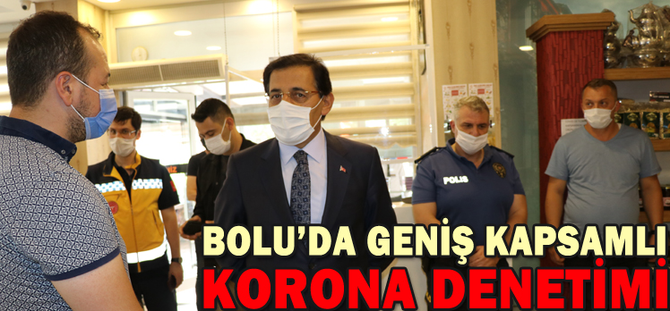 BOLU’DA GENİŞ KAPSAMLI  KORONA DENETİMİ