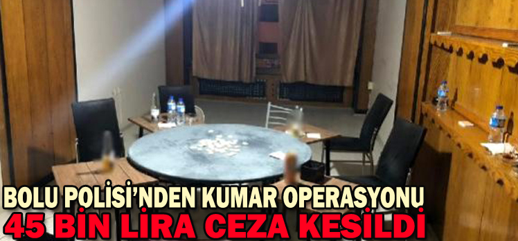 BOLU POLİSİ’NDEN KUMAR OPERASYONU