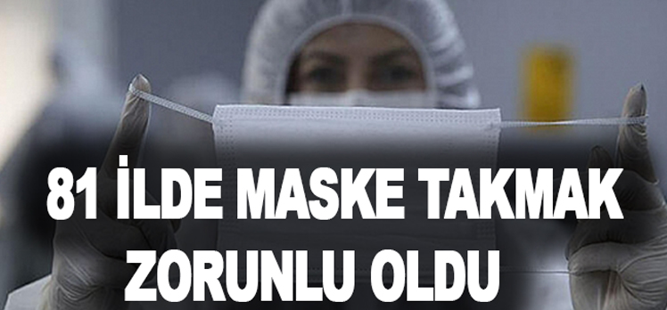 Ülke genelinde maske takmak zorunlu hale geldi