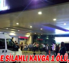 DÜZCE’DE SİLAHLI KAVGA 1 ÖLÜ,1 YARALI