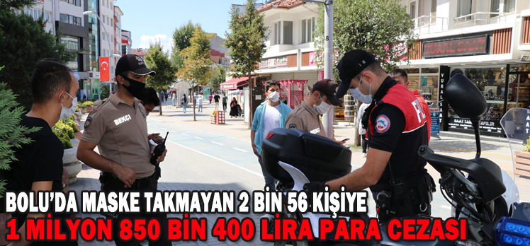 Bolu’da maske takmayan 2 bin 56 kişiye para cezası kesildi