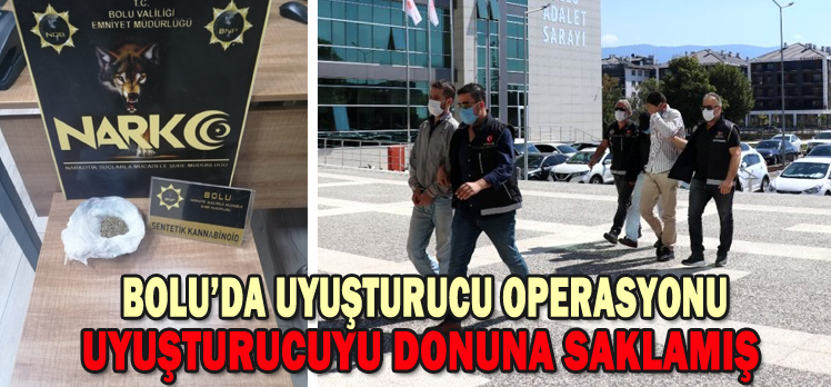 BOLU’DA UYUŞTURUCU OPERASYONU