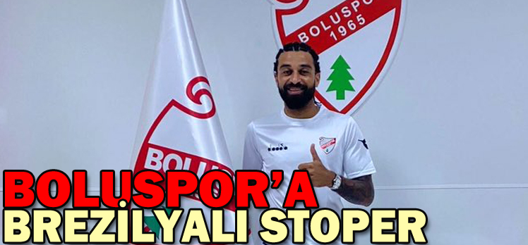 BOLUSPOR’A BREZİLYALI STOPER