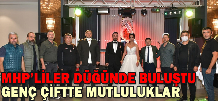 MHP’LİLER DÜĞÜNDE BULUŞTU