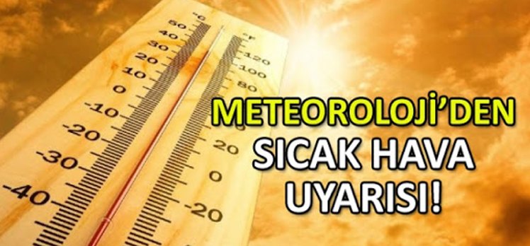 Meteorolojiden sıcak hava uyarısı