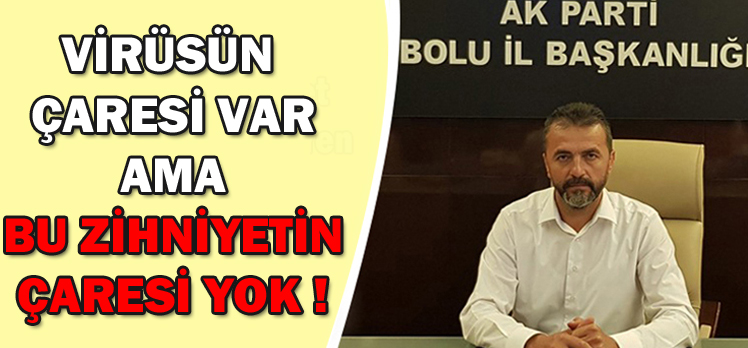 Doğanay:”Virüsün çaresi var ama bu zihniyetin çaresi yok!”